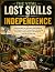 The Vital Lost Skills of Independence by Liam Moore