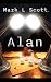 Alan by Mark L Scott
