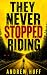They Never Stopped Riding