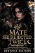 The Mate He Rejected Twice:...