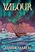 VALOUR: A romantasy retelling of Shackleton's Antarctic expedition (Beasts of the Hidden Wilds Book 1)