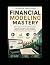 FINANCIAL MODELING MASTERY by Mistin Baby
