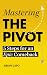 Mastering the PIVOT: 5 Steps for an Epic Comeback