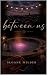 Between Us by Sloane Wilder