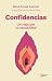 Confidencias: Un viaje por ...