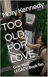 TOO OLD FOR LOVE:...