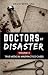Doctors of Disaster: True M...
