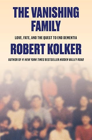 The Vanishing Family: Love, Fate, and the Quest to End Dementia