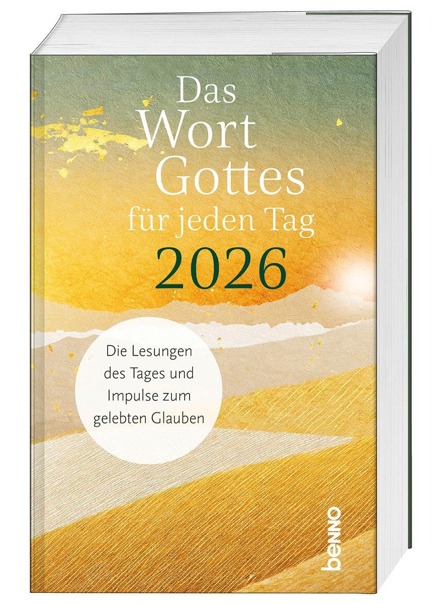 Das Wort Gottes für jeden Tag 2026: Die Lesungen des Tages und Impulse zum gelebten Glauben