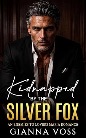 Kidnapped by the Silver Fox: An Enemies to Lovers Mafia Romance
