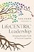 LifeCENTRIC Leadership: Bri...