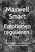 Emotionen regulieren by Maxwell Smart