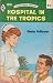 Hospital in the Tropics by Gladys Fullbrook
