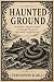 Haunted Ground: The Folklor...