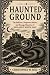 Haunted Ground: The Folklor...