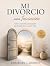 Mi Divorcio... una Iniciaci...