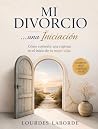 Book cover for Mi Divorcio... una Iniciación: Cómo convertir una ruptura en el inicio de tu mejor vida (Spanish Edition)
