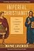 Imperial Christianity: How ...