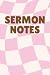 Sermon Notes: Checkered Bib...