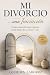 Mi Divorcio... una Iniciaci...
