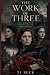 The Work Of Three