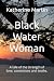 Black Water Woman: A tale o...