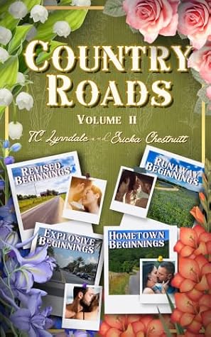 Book cover for 'Country Roads Volume II' by TC Lynndale and Ericka Chestnut, featuring floral decorations and images representing different story themes: 'Revised Beginnings,' 'Explosive Beginnings,' 'Hometown Beginnings,' and 'Runaway Beginnings.'
