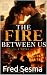 The Fire Between Us