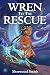 Wren to the Rescue by Sherwood Smith Wren to the Rescue by Sherwood Smith