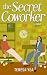 The Secret Coworker by Teresa Yea The Secret Coworker by Teresa Yea