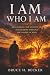 I AM WHO I AM: Discovering ...
