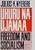 Freedom and Socialism / Uhuru Na Ujamaa by Julius Nyerere