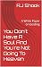 You Don't Have A Soul And You're Not Going To Heaven  by RJ Shook
