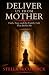 Deliver Us From Mother: Faith, Fear, and the Family Cult That Broke Me