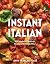 Instant Italian: 100 Modern...
