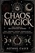 Chaos Magick: The Complete ...