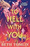 To Hell With You by Beth Tomlin
