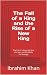 The Fall of a King and the ...