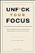 Unf#ck your focus by Ricky Bobby