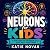 Neurons for Kids: A Fun Gui...