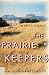 The Prairie Keepers: Secrets of the Grasslands