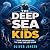 The Deep Sea for Kids: A Fu...
