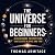 The Universe for Beginners:...