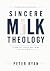 Sincere Milk Theology