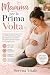 Mamma per la Prima Volta: G...