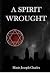 A Spirit Wrought: Book 1 of...