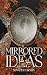 Mirrored Ideas by Sova Erickson Mirrored Ideas by Sova Erickson