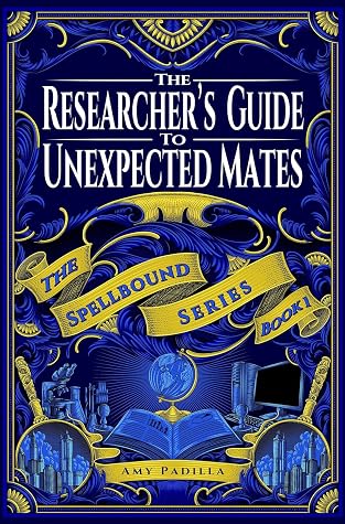 The Researcher's Guide to Unexpected Mates (Spellbound, #1)