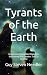 Tyrants of the Earth: Uncom...