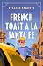 French Toast a la Santa Fe
